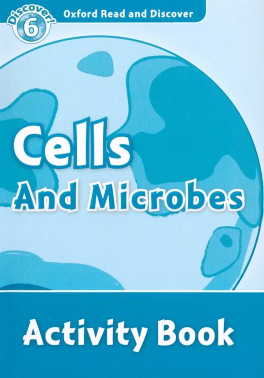 Oxford Read and Discover. Level 6. Cells and Microbes. Activity Book - 1