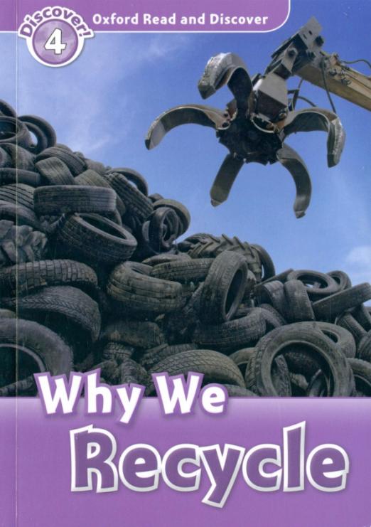 Oxford Read and Discover. Level 4. Why We Recycle - 1