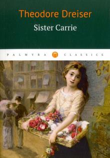 Theodore Dreiser - Sister Carrie обложка книги Theodore Dreiser - Sister Carrie обложка книги