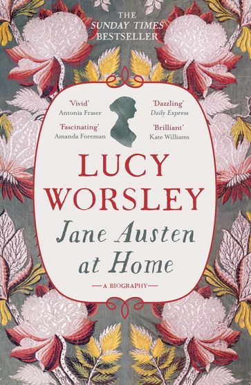 Jane Austen at Home. A Biography