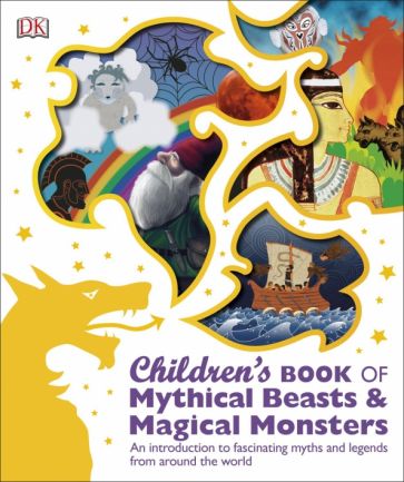 Children's Book of Mythical Beasts and Magical Monsters