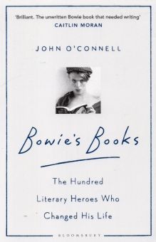 Фото John O`Connell: Bowie's Books. The Hundred Literary Heroes Who Changed His Life ISBN: 9781526605818 