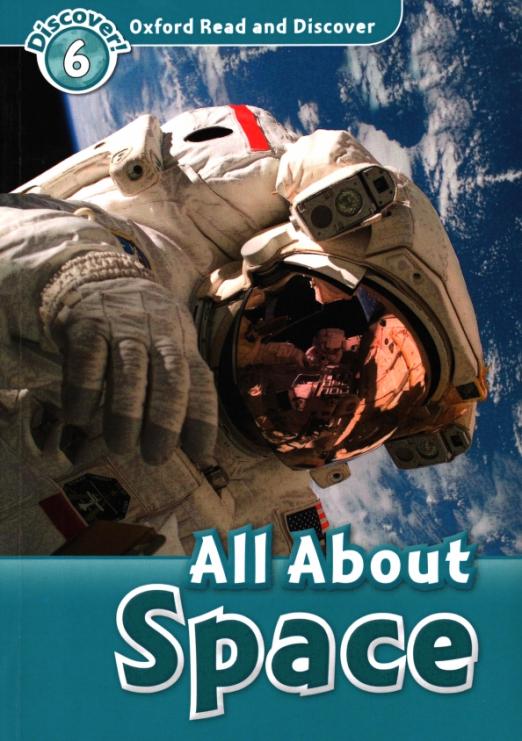 Oxford Read and Discover. Level 6. All About Space - 1