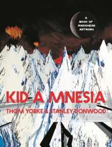 Donwood, Yorke - Kid A Mnesia. A Book of Radiohead Artwork