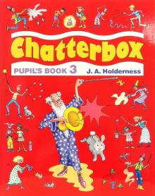 J.A. Holderness - Chatterbox 3 (Pupil`s Book) обложка книги J.A. Holderness - Chatterbox 3 (Pupil`s Book) обложка книги