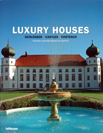 Countess Beissel von Gymnich Jeannette - Luxury Houses Schlosser Castles Chateaux обложка книги Countess Beissel von Gymnich Jeannette - Luxury Houses Schlosser Castles Chateaux обложка книги