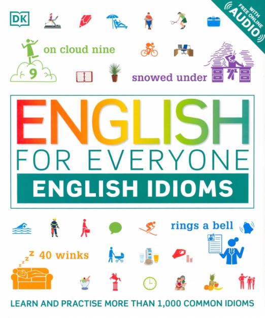 English for Everyone English Idioms / Идиомы - 1