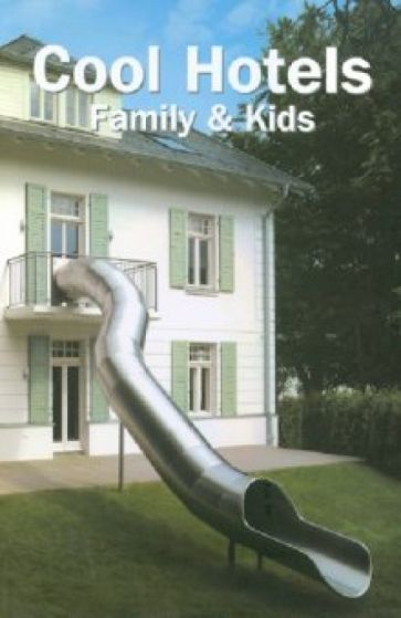 Cool Hotels Family & Kids обложка книги Cool Hotels Family & Kids обложка книги