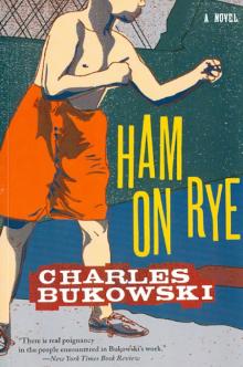 Charles Bukowski - Ham on Rye обложка книги Charles Bukowski - Ham on Rye обложка книги