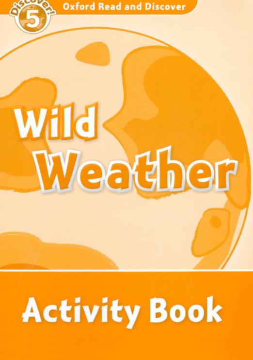 Oxford Read and Discover. Level 5. Wild Weather. Activity Book - 1