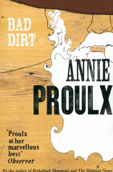 Annie Proulx - Bad Dirt. Wyoming Stories обложка книги Annie Proulx - Bad Dirt. Wyoming Stories обложка книги