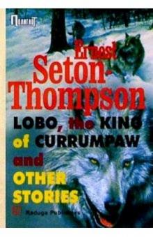 Эрнест Сетон-Томпсон - "Lobo, the king of Currumpaw" and other stories/ Рассказы. Сборник (на английском языке) обложка книги Эрнест Сетон-Томпсон - "Lobo, the king of Currumpaw" and other stories/ Рассказы. Сборник (на английском языке) обложка книги