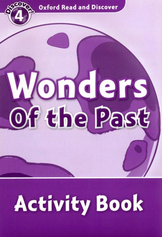 Oxford Read and Discover. Level 4. Wonders of the Past. Activity Book - 1