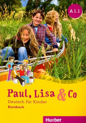 Paul, Lisa &amp; Co. A1.1. Kursbuch. Deutsch fur Kinder