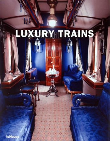 Bhansali, See, Marin - Luxury Trains обложка книги Bhansali, See, Marin - Luxury Trains обложка книги