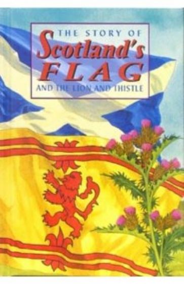 The Story of Scotland's Flag and the Lion and Thistle обложка книги The Story of Scotland's Flag and the Lion and Thistle обложка книги