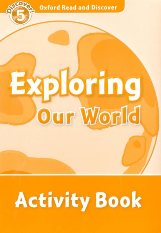 Oxford Read and Discover. Level 5. Exploring Our World. Activity Book - 1