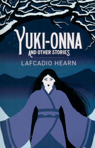 Yuki-Onna and Other Stories