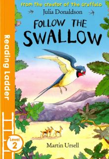 Фото Julia Donaldson: Follow the Swallow. Level 2 ISBN: 978-1-4052-8200-0 