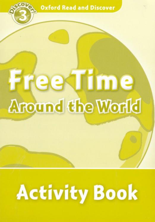 Oxford Read and Discover. Level 3. Free Time Around the World. Activity Book - 1