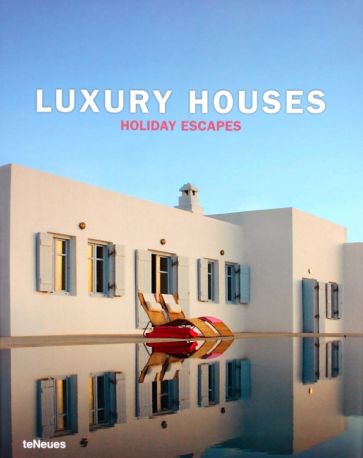 Masso, Kunz - Luxury Houses Holiday Escapes обложка книги Masso, Kunz - Luxury Houses Holiday Escapes обложка книги