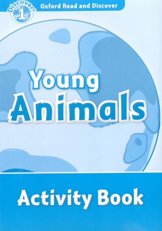 Oxford Read and Discover. Level 1. Young Animals. Activity Book - 1