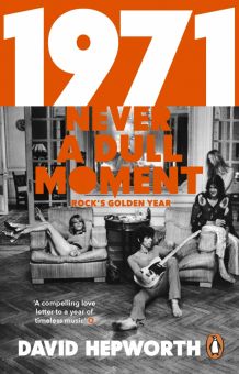 Фото David Hepworth: 1971 - Never a Dull Moment. Rock's Golden Year ISBN: 9781784162061 