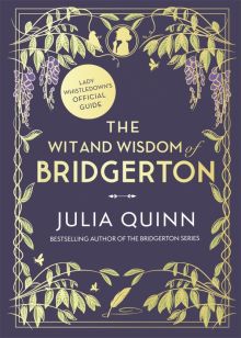 Фото Julia Quinn: The Wit and Wisdom of Bridgerton. Lady Whistledown's Official Guide ISBN: 9780349431918 