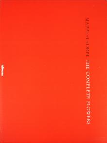 Robert Mapplethorpe - Mapplethorpe The Complete Flowers обложка книги Robert Mapplethorpe - Mapplethorpe The Complete Flowers обложка книги