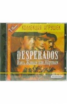 Desperados. Взять живым или мертвым обложка книги Desperados. Взять живым или мертвым обложка книги