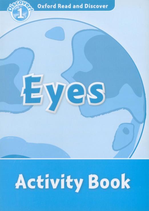 Oxford Read and Discover. Level 1. Eyes. Activity Book - 1