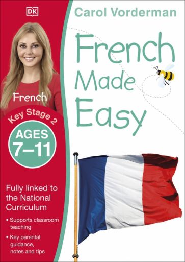 French Made Easy, Ages 7-11. Key Stage 2