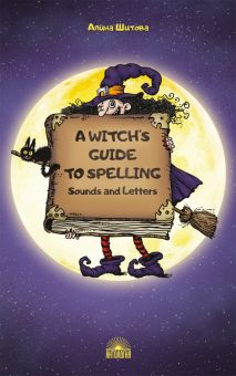 A Witch’s Guide to Spelling. Sounds and Letters