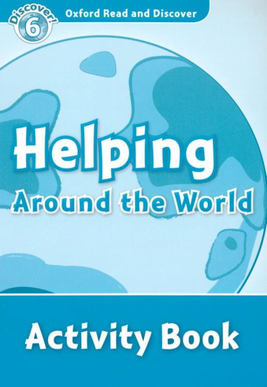 Oxford Read and Discover. Level 6. Helping Around the World. Activity Book - 1