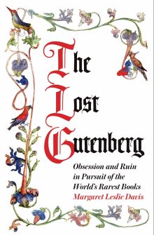Фото Margaret Davis: The Lost Gutenberg. Obsession and Ruin in Pursuit of the World’s Rarest Books ISBN: 9781786497659 